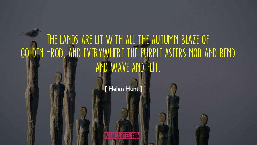 Helen Hunt Quotes: The lands are lit with
