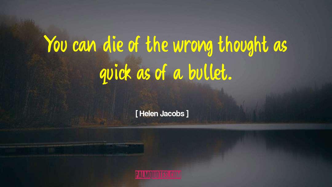 Helen Jacobs Quotes: You can die of the