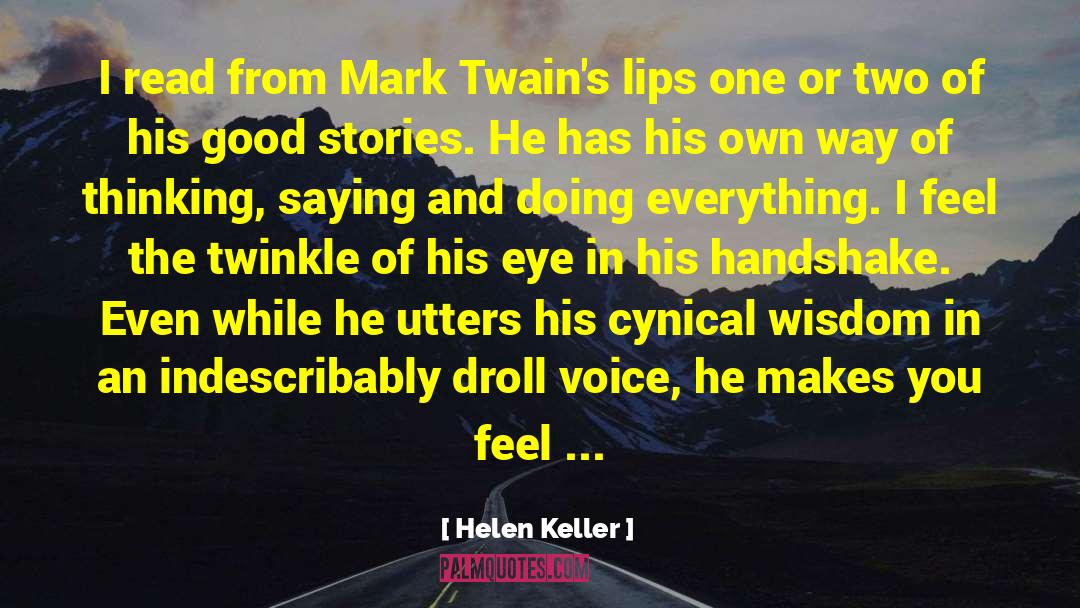Helen Keller Quotes: I read from Mark Twain's
