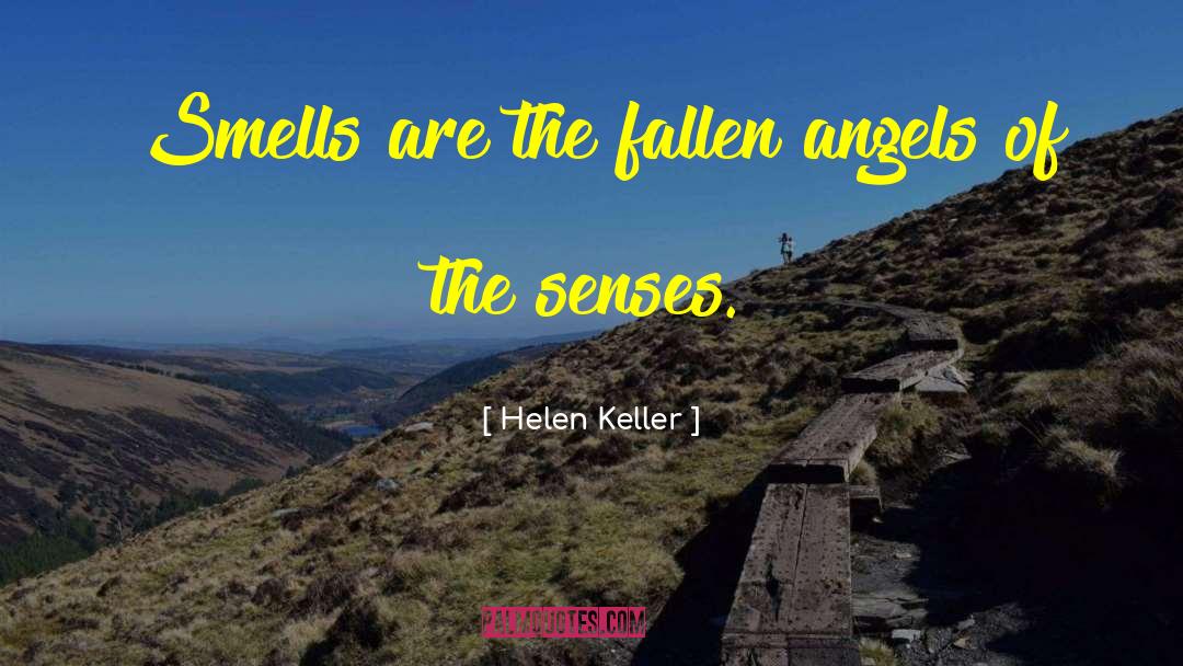 Helen Keller Quotes: Smells are the fallen angels