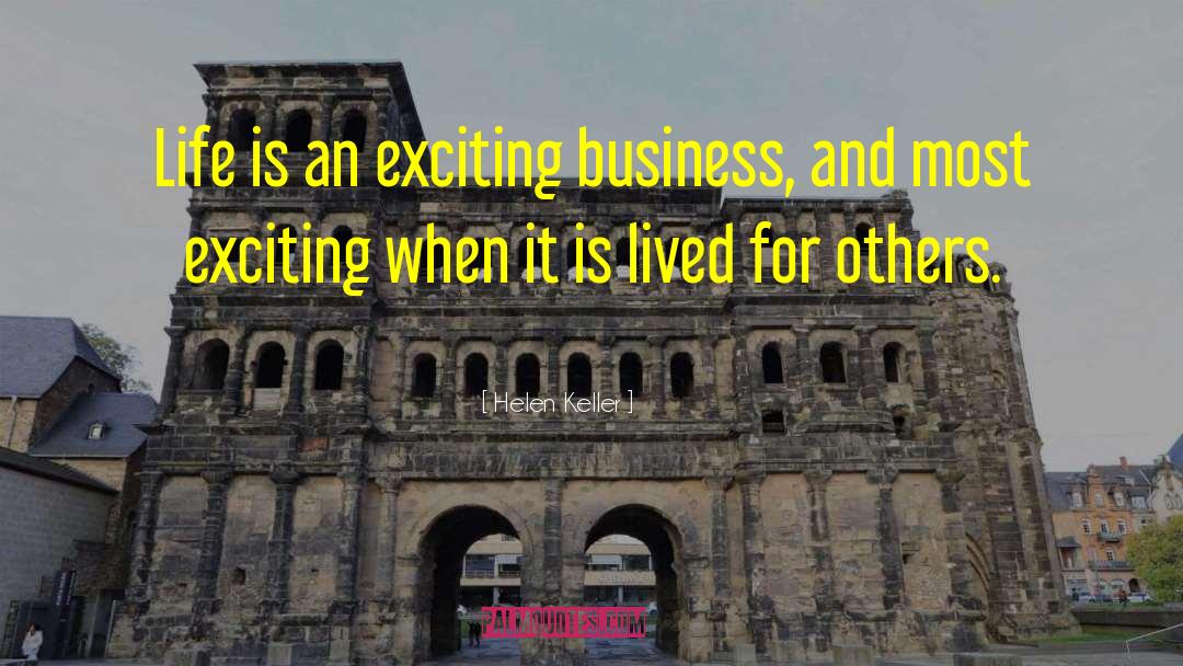 Helen Keller Quotes: Life is an exciting business,