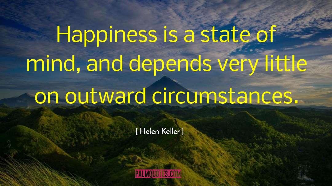 Helen Keller Quotes: Happiness is a state of