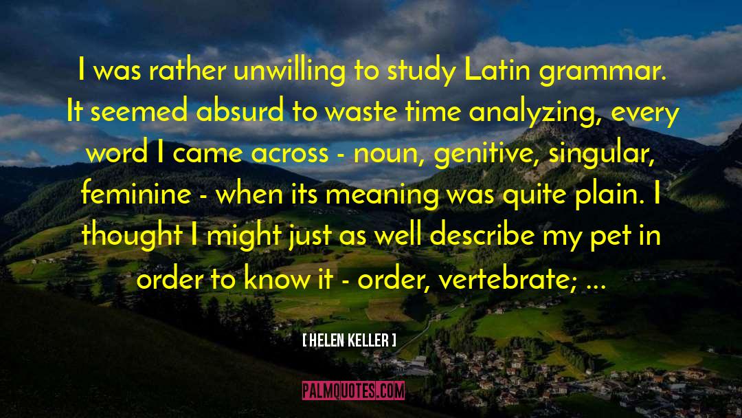 Helen Keller Quotes: I was rather unwilling to