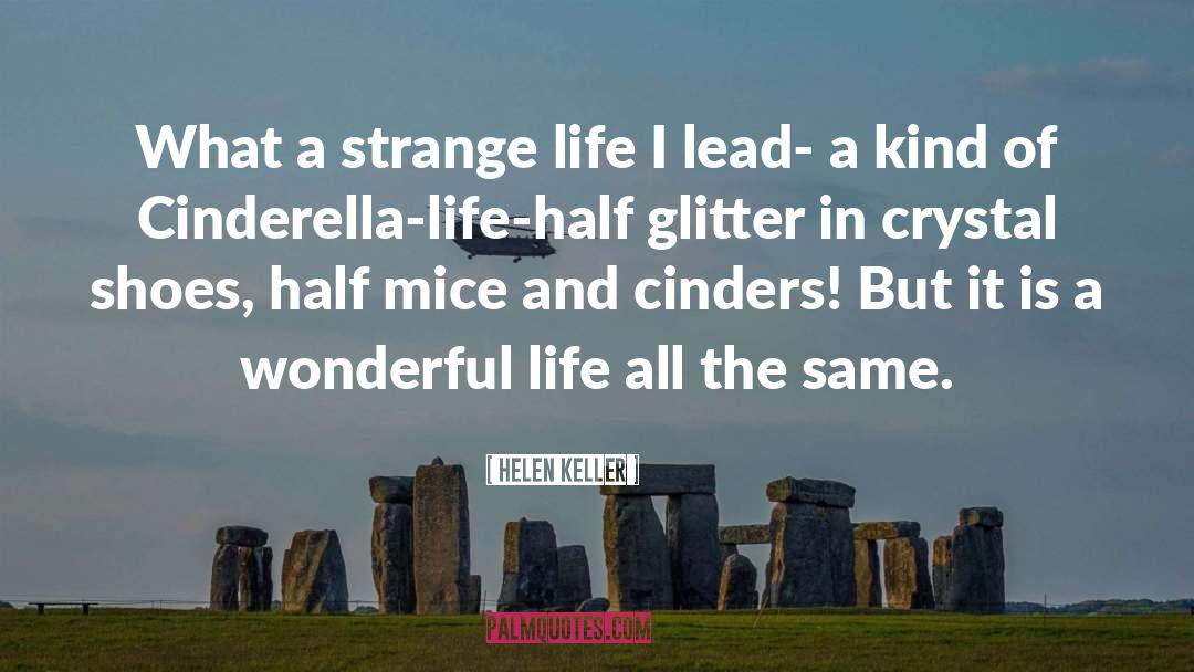 Helen Keller Quotes: What a strange life I