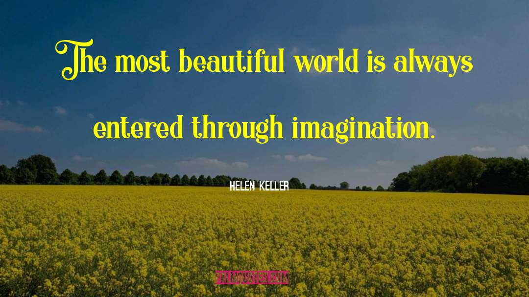 Helen Keller Quotes: The most beautiful world is