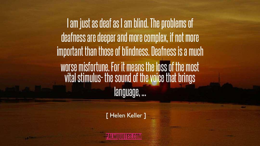 Helen Keller Quotes: I am just as deaf