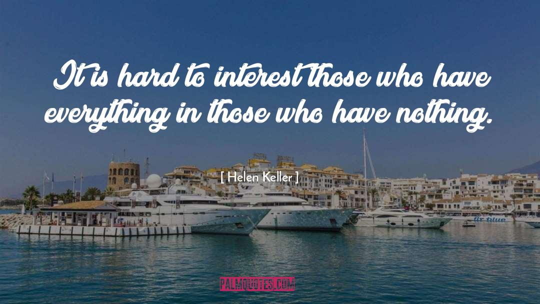 Helen Keller Quotes: It is hard to interest