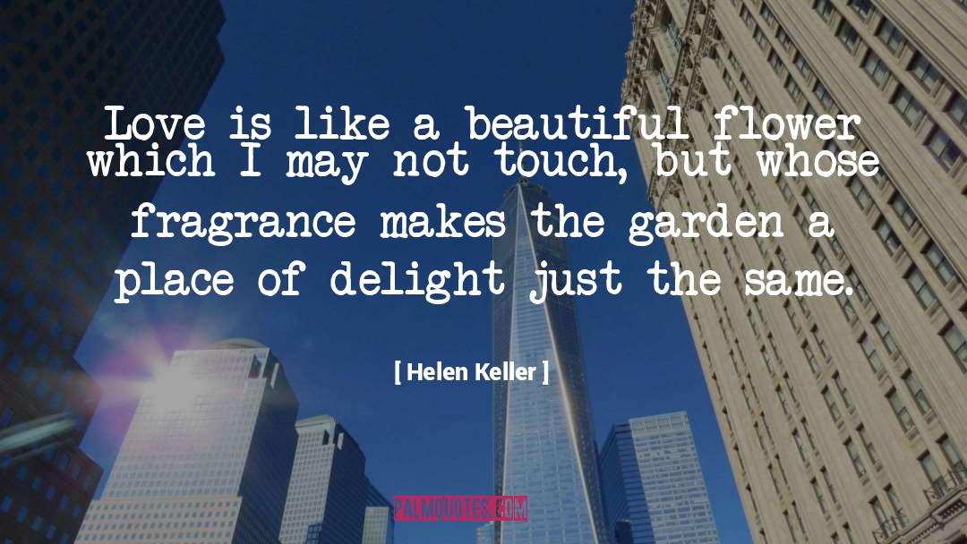 Helen Keller Quotes: Love is like a beautiful