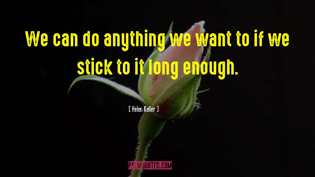 Helen Keller Quotes: We can do anything we