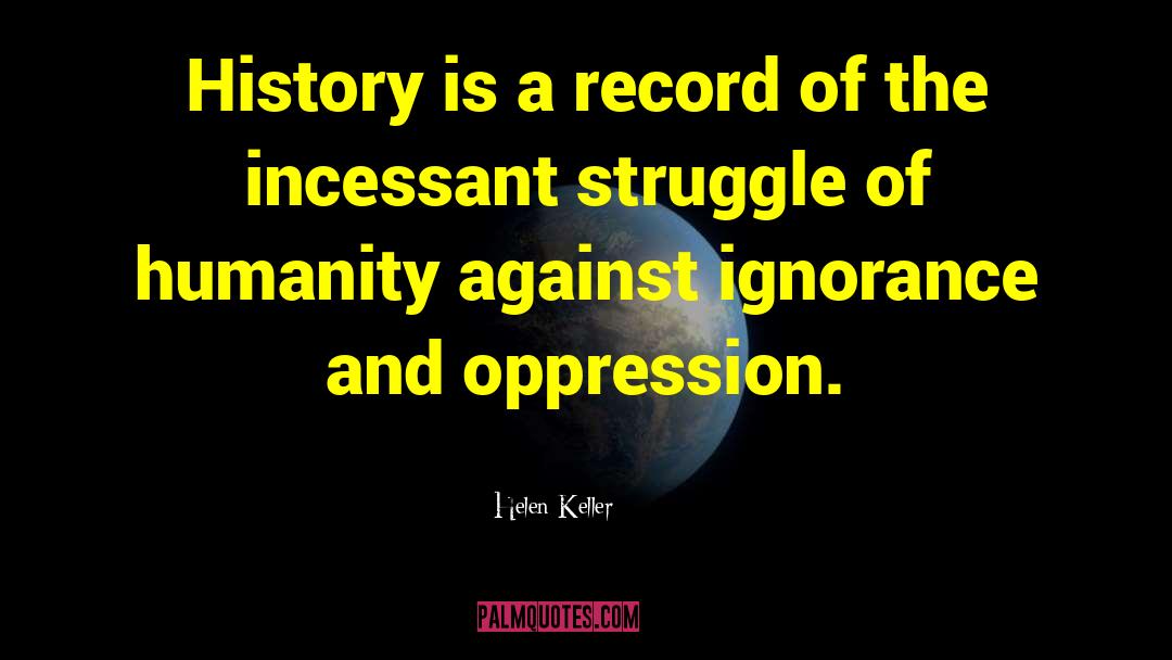 Helen Keller Quotes: History is a record of