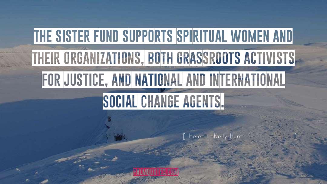 Helen LaKelly Hunt Quotes: The Sister Fund supports spiritual