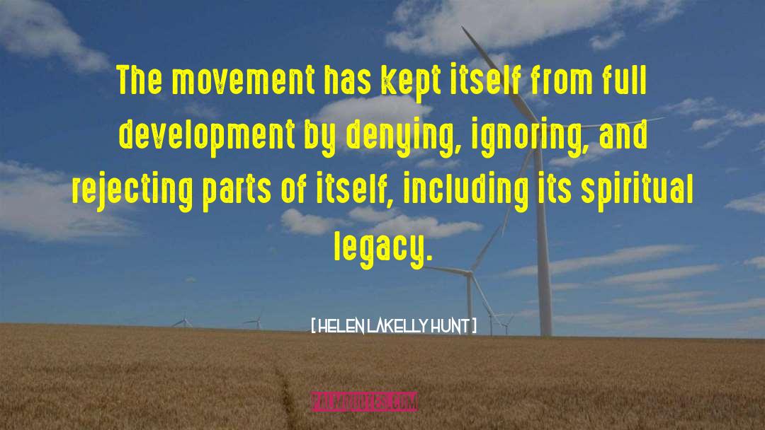 Helen LaKelly Hunt Quotes: The movement has kept itself