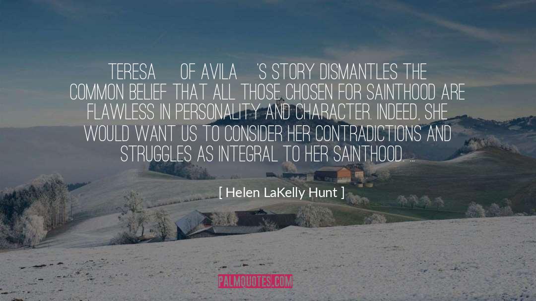 Helen LaKelly Hunt Quotes: Teresa [of Avila]'s story dismantles