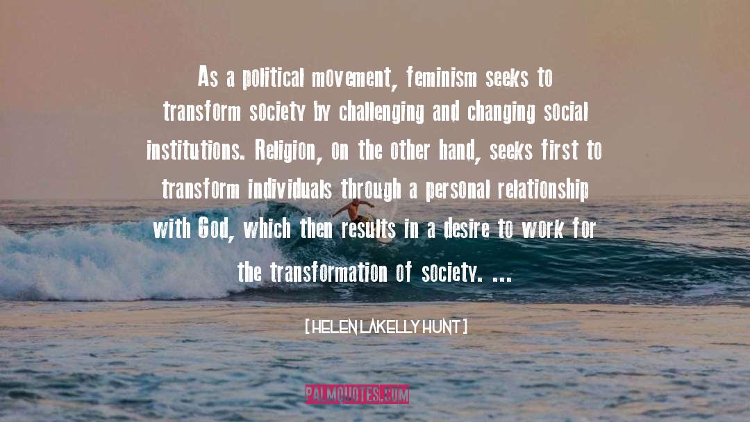Helen LaKelly Hunt Quotes: As a political movement, feminism