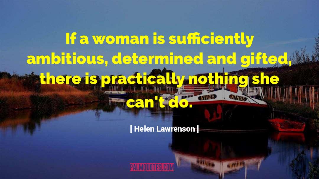 Helen Lawrenson Quotes: If a woman is sufficiently