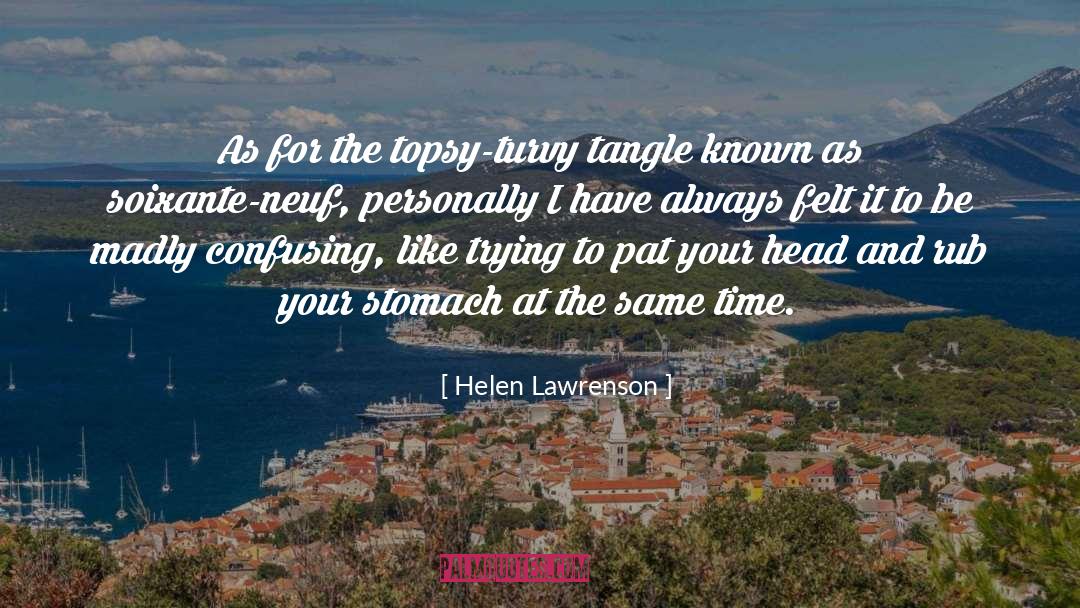 Helen Lawrenson Quotes: As for the topsy-turvy tangle
