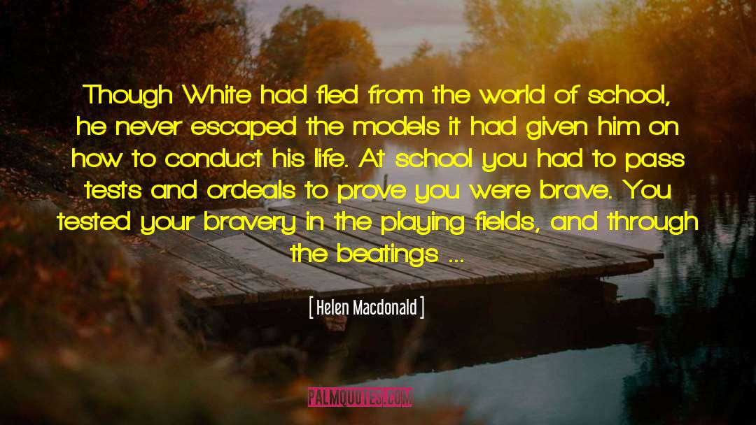Helen Macdonald Quotes: Though White had fled from