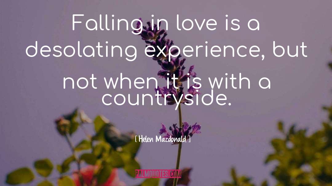 Helen Macdonald Quotes: Falling in love is a