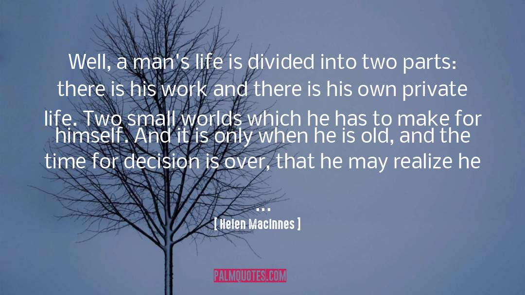 Helen MacInnes Quotes: Well, a man's life is