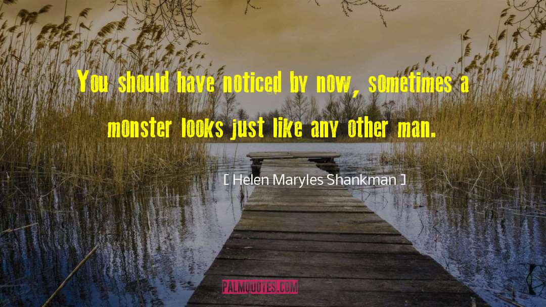 Helen Maryles Shankman Quotes: You should have noticed by