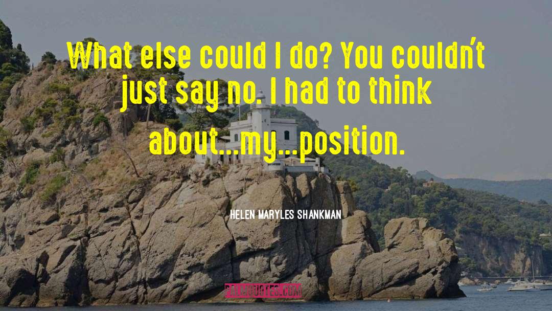 Helen Maryles Shankman Quotes: What else could I do?