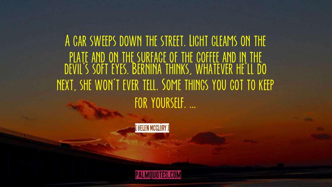 Helen McClory Quotes: A car sweeps down the
