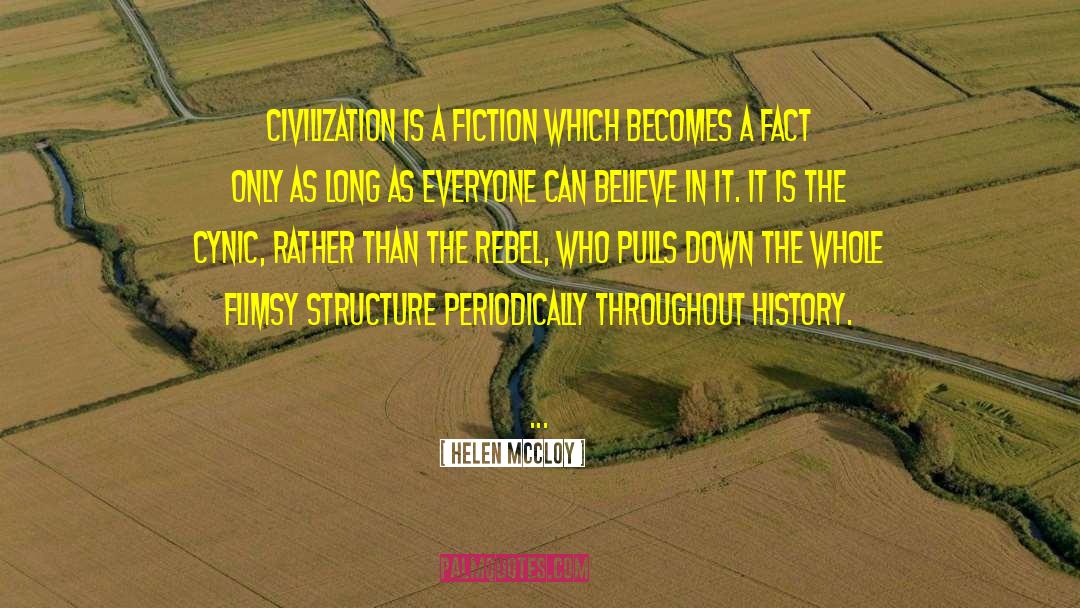 Helen McCloy Quotes: Civilization is a fiction which