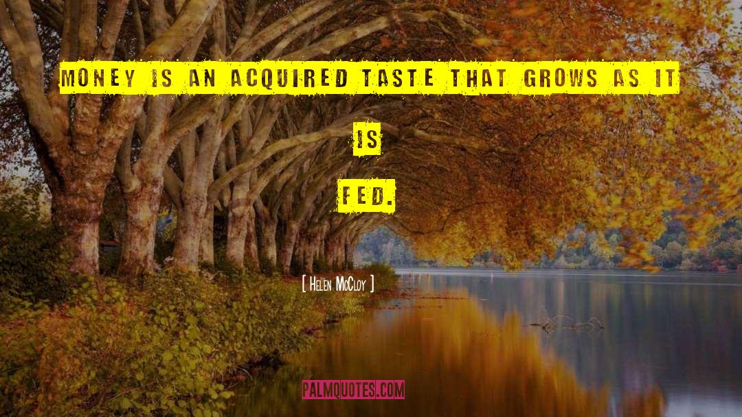 Helen McCloy Quotes: Money is an acquired taste