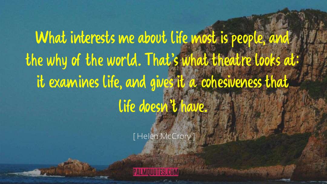 Helen McCrory Quotes: What interests me about life