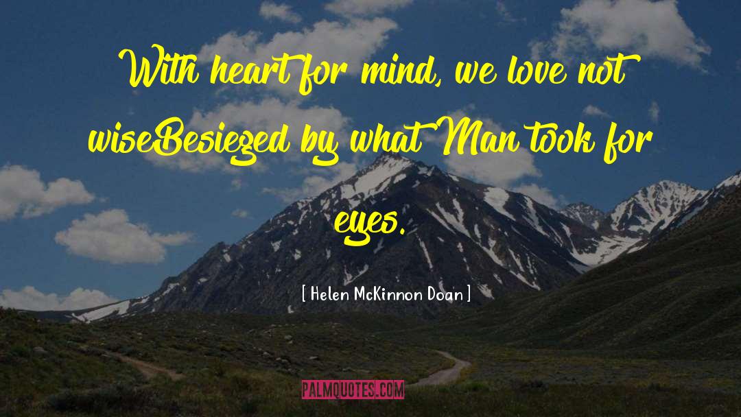 Helen McKinnon Doan Quotes: With heart for mind, we