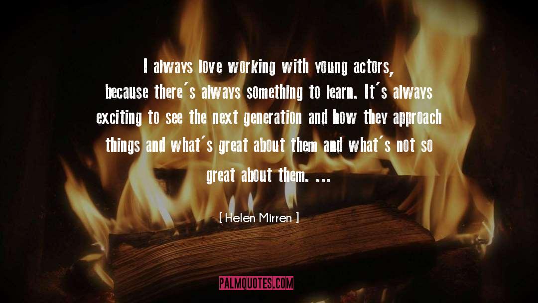 Helen Mirren Quotes: I always love working with