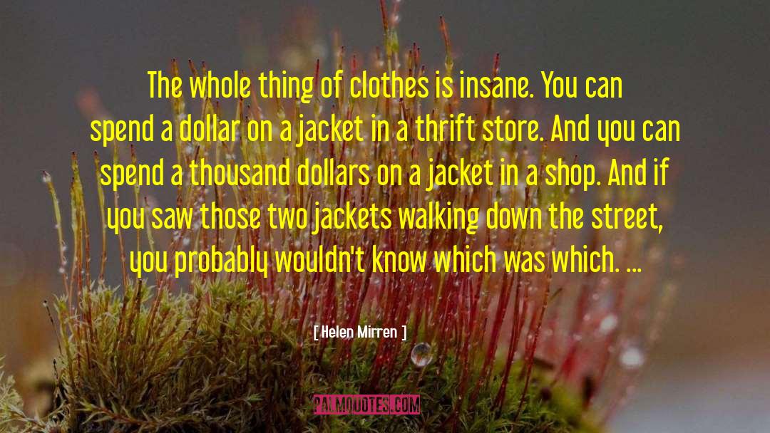 Helen Mirren Quotes: The whole thing of clothes