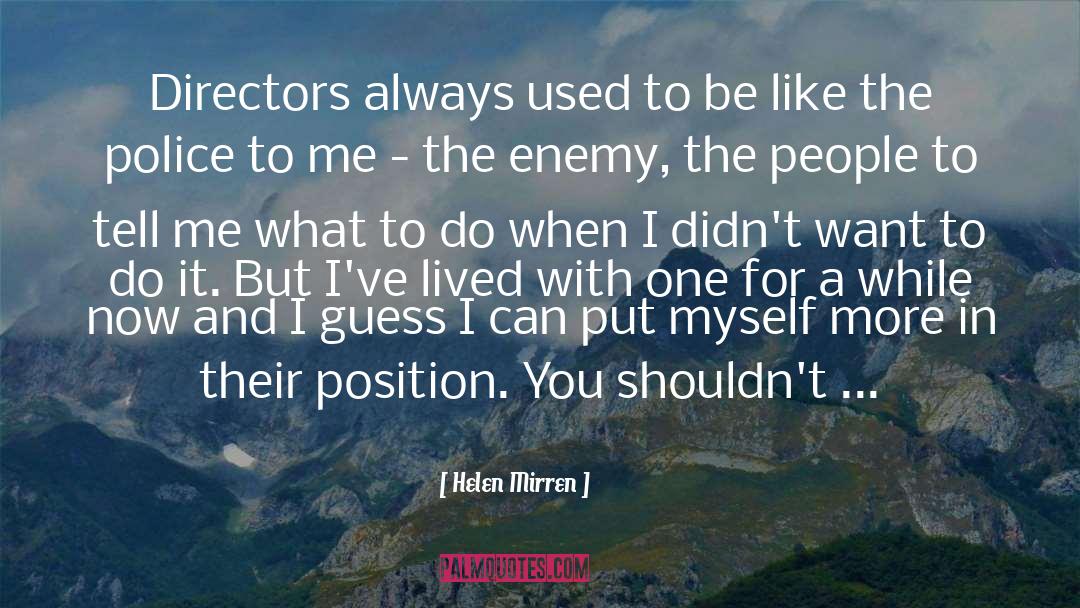 Helen Mirren Quotes: Directors always used to be