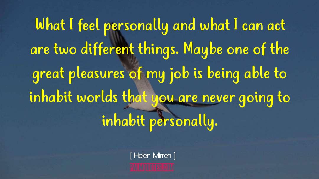 Helen Mirren Quotes: What I feel personally and