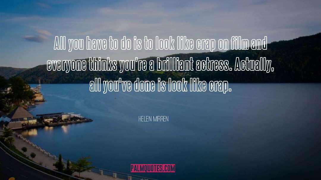 Helen Mirren Quotes: All you have to do