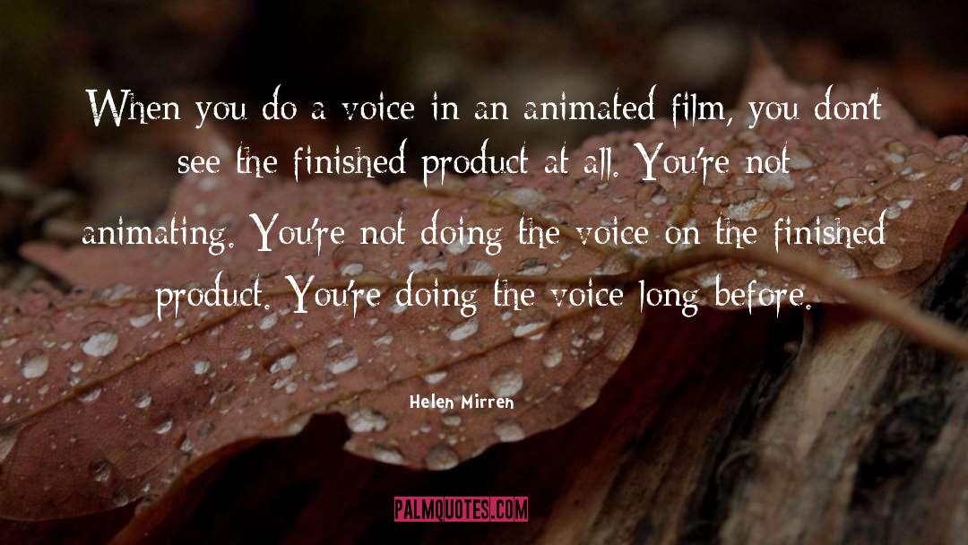 Helen Mirren Quotes: When you do a voice