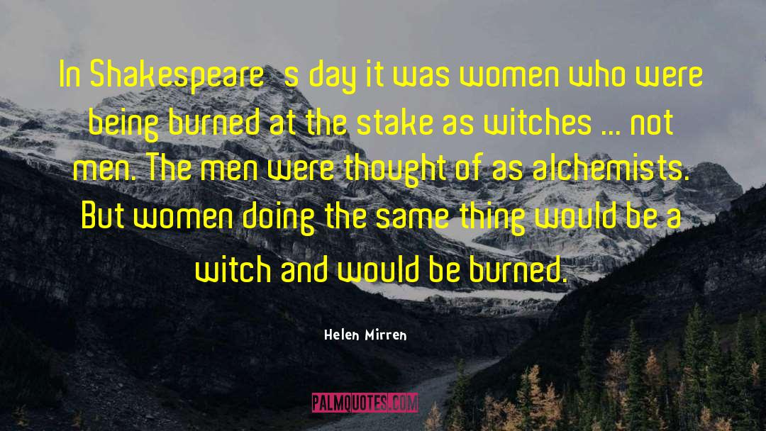 Helen Mirren Quotes: In Shakespeare's day it was