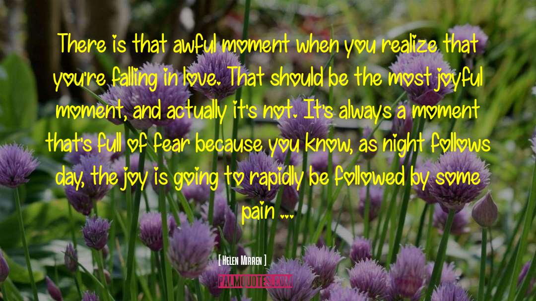 Helen Mirren Quotes: There is that awful moment