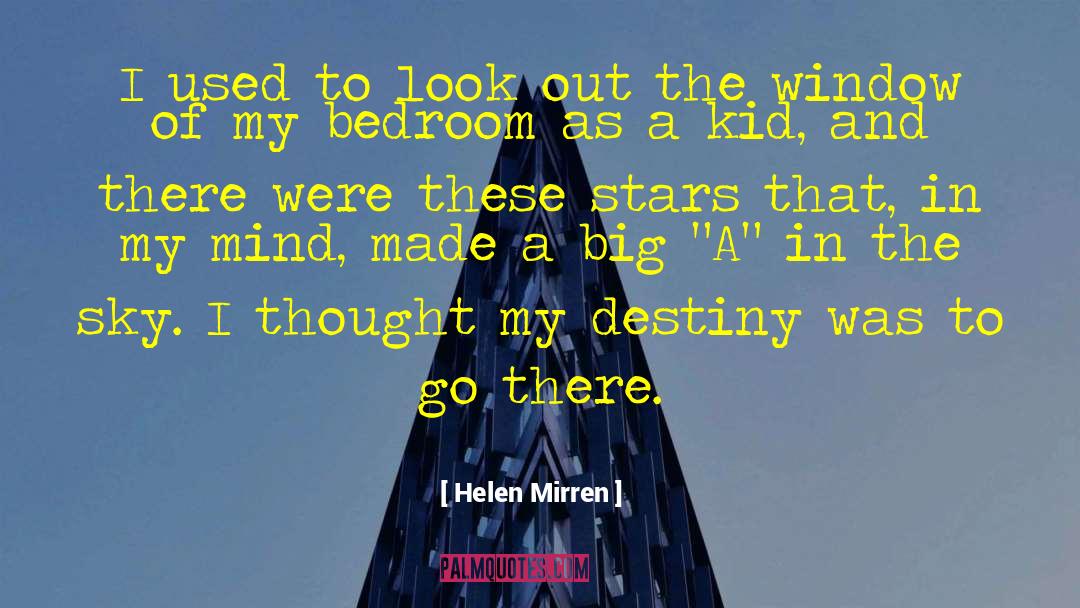 Helen Mirren Quotes: I used to look out