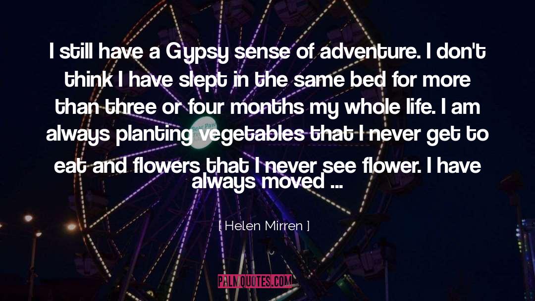 Helen Mirren Quotes: I still have a Gypsy