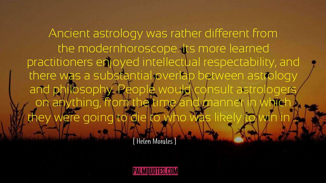 Helen Morales Quotes: Ancient astrology was rather different