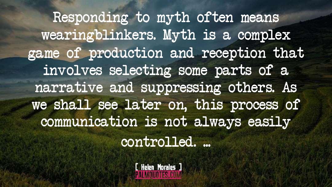 Helen Morales Quotes: Responding to myth often means