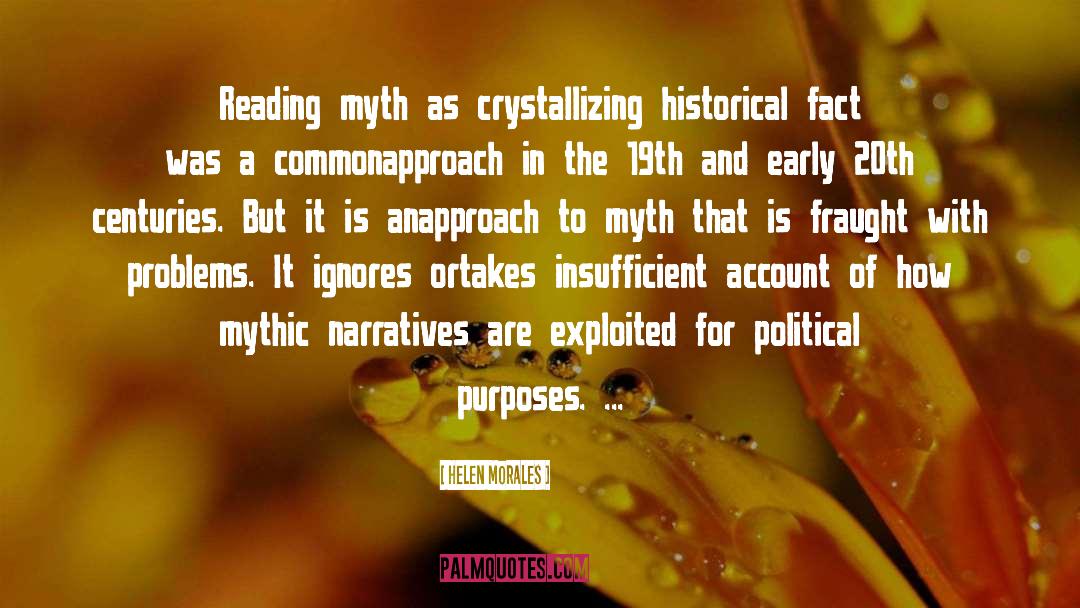 Helen Morales Quotes: Reading myth as crystallizing historical
