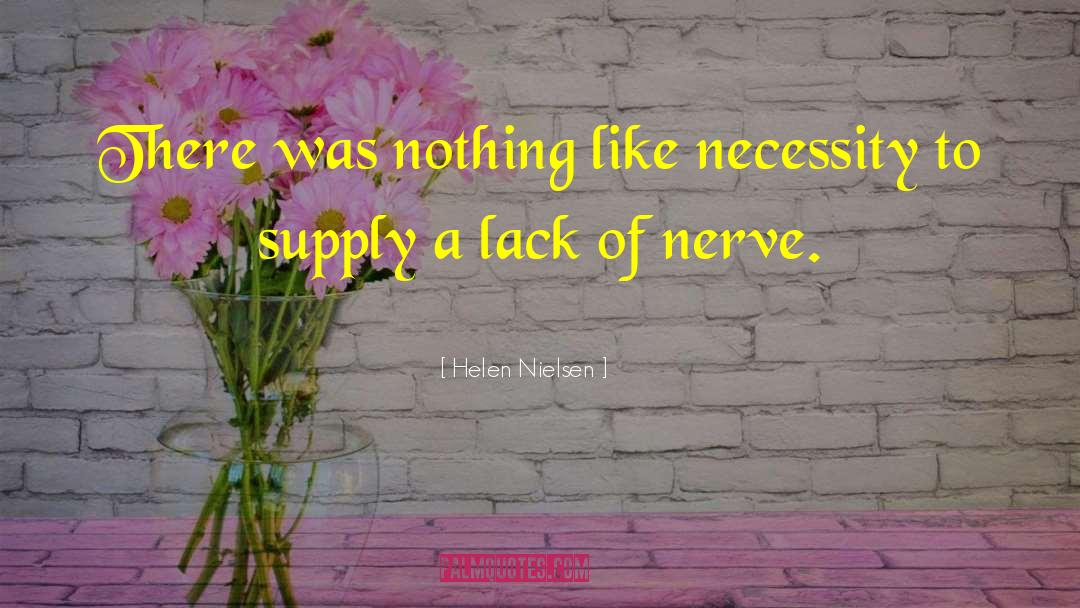 Helen Nielsen Quotes: There was nothing like necessity