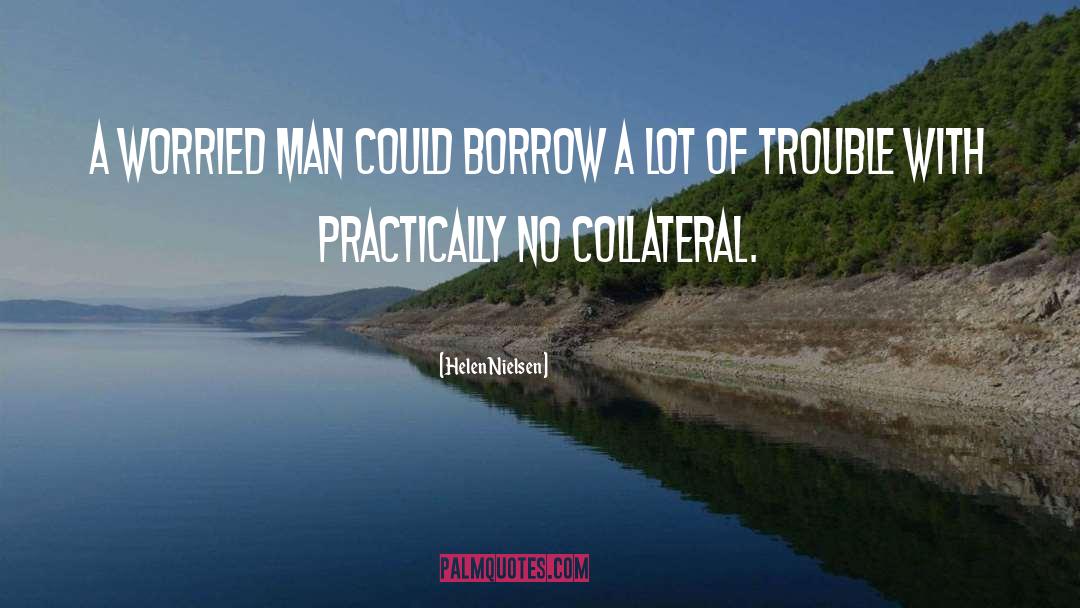 Helen Nielsen Quotes: A worried man could borrow