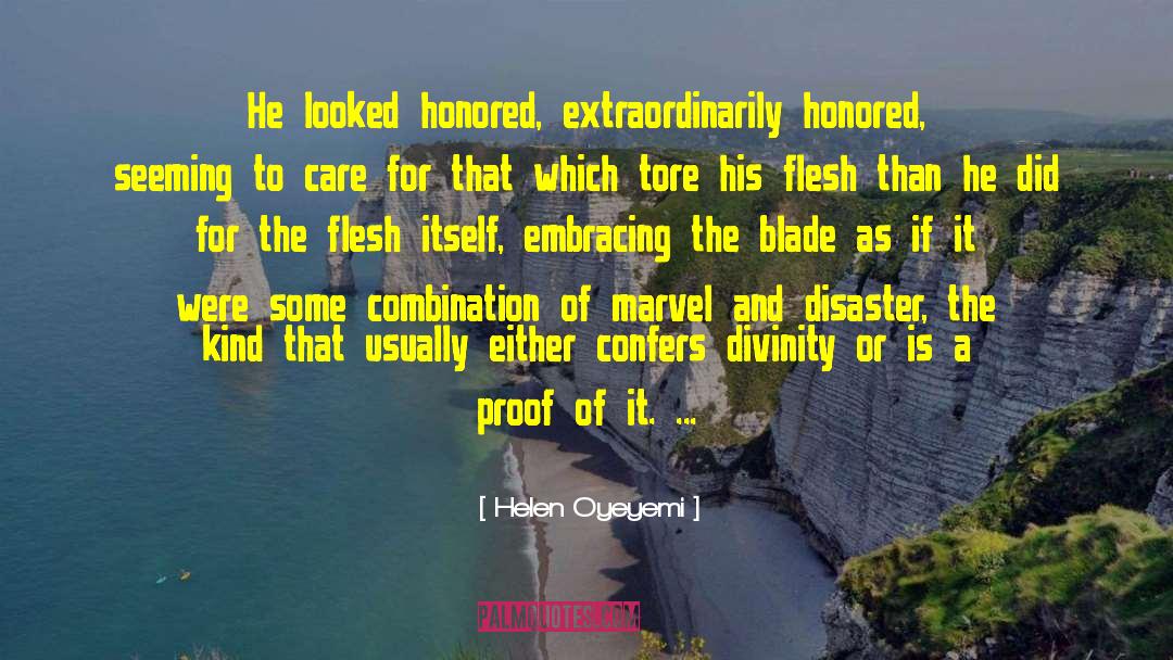 Helen Oyeyemi Quotes: He looked honored, extraordinarily honored,