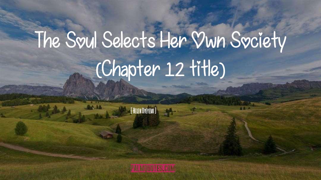 Helen Oyeyemi Quotes: The Soul Selects Her Own