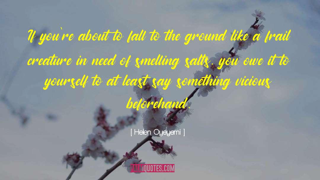 Helen Oyeyemi Quotes: If you're about to fall