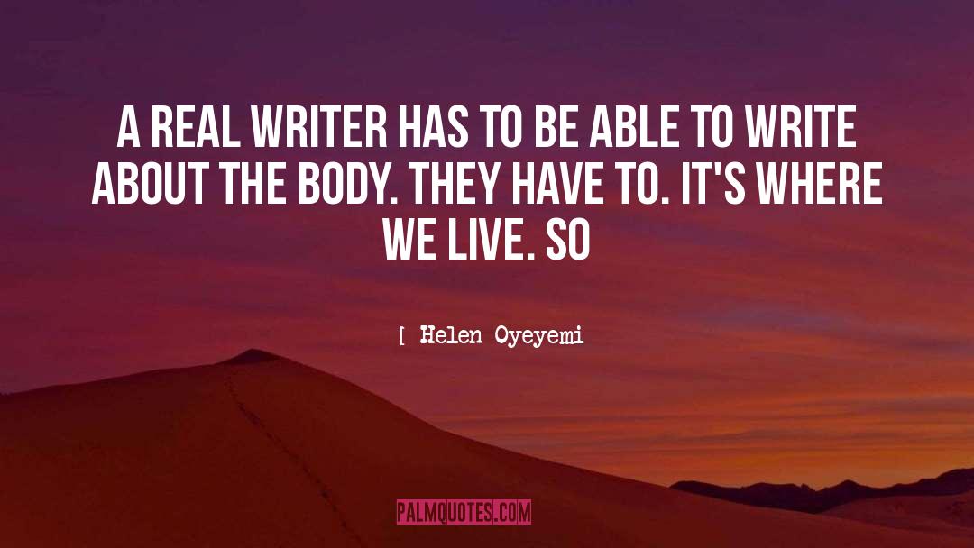 Helen Oyeyemi Quotes: A real writer has to