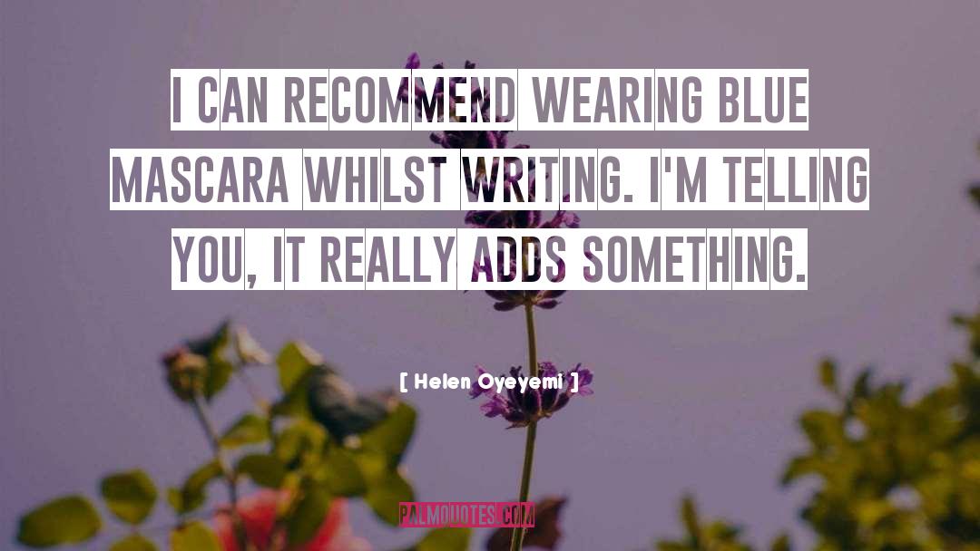 Helen Oyeyemi Quotes: I can recommend wearing blue